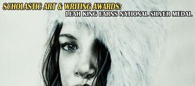 Senior Leah King Earns National Silver Medal in Scholastic Art & Writing Awards Program